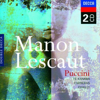 Dame Kiri Te Kanawa feat. José Carreras, Orchestra del Teatro Comunale di Bologna & Riccardo Chailly Manon Lescaut: "Oh, sarò la più bella!.Tu, tu, amore tu"