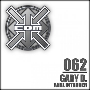 Gary D. feat. A³ Anal Intruder - A³ Remix