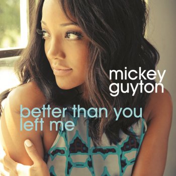 Mickey Guyton Better Than You Left Me