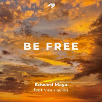 Edward Maya Be Free (feat. Vika Jigulina)