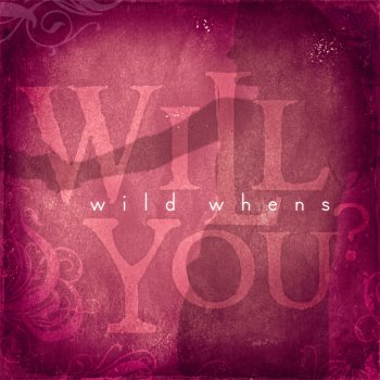 Исполнитель Wild Whens, альбом Will You
