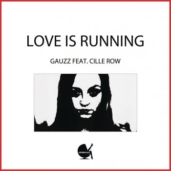 Исполнитель Gauzz feat. Cille Row, альбом Love Is Running (Swing Republic Versions)