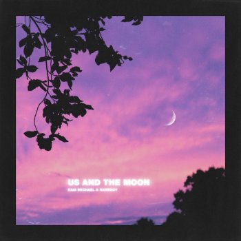 Kam Michael feat. Rxseboy & Mia Smith Us and the Moon (feat. Rxseboy & Mia Smith)