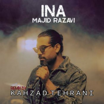 Majid Razavi feat. Kahzad Tehrani Ina - Remix