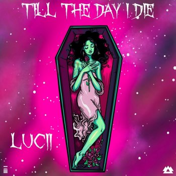 Lucii Till the Day I Die