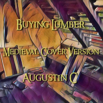 Augustin C Buying Lumber (Medieval Cover Version)