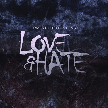 Исполнитель Twisted Destiny, альбом Love & Hate