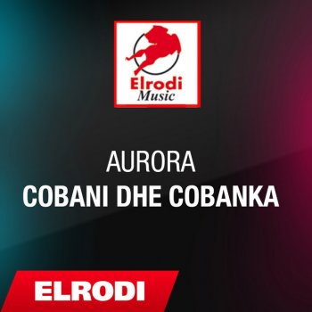 Aurora Cobani dhe cobanka