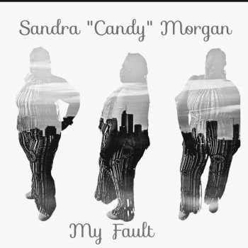 Sandra "Candy" Morgan My Fault (feat. Eugene Willis)