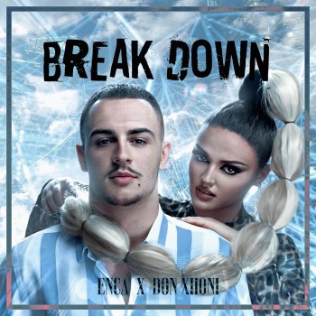 Enca feat. Don Xhoni BREAK DOWN