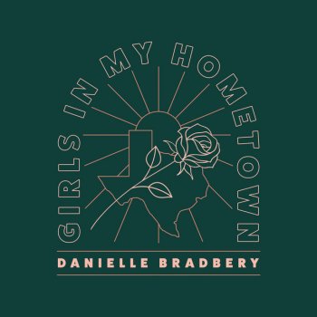 Danielle Bradbery Girls In My Hometown