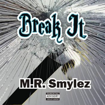 M.R. Smylez Break It