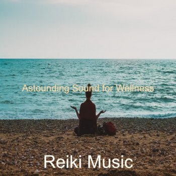 Reiki Music Astounding Sound for Wellness