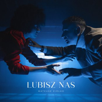 Исполнитель Mateusz Ziółko, альбом Lubisz nas - Single