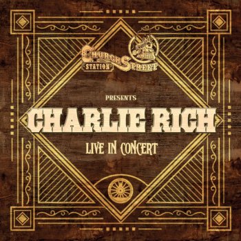 Исполнитель Charlie Rich, альбом Church Street Station Presents: Charlie Rich (Live In Concert)