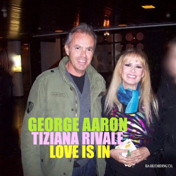 George Aaron feat. Tiziana Rivale Love Is In