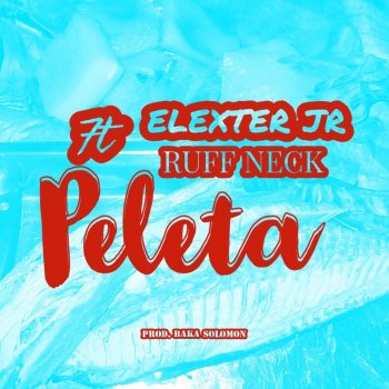 Elexter Jr PELETA (feat. RUFF NECK)