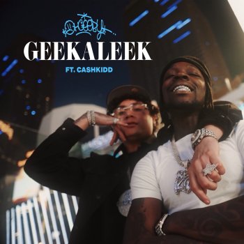 OHGEESY feat. Cash Kidd GEEKALEEK (feat. Cash Kidd)