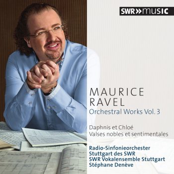 Maurice Ravel, SWR Vokalensemble Stuttgart, Stuttgart Radio Symphony Orchestra & Stephane Deneve Valses nobles et sentimentales, M. 61 (Version for Orchestra): IV. Assez anime