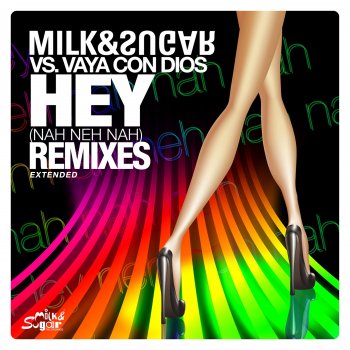 Milk & Sugar Hey (Nah Neh Nah) [Milk & Sugar vs. Vaya Con Dios] [The Noise Remix]
