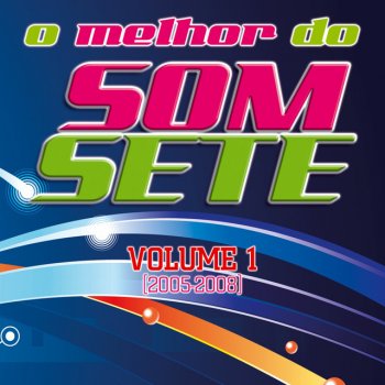 Исполнитель Som Sete, альбом O Melhor do Som Sete, Vol. 1