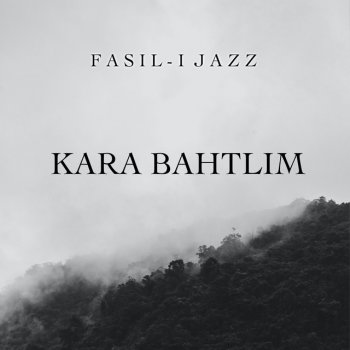 Fasıl-ı Jazz Kara Bahtlım