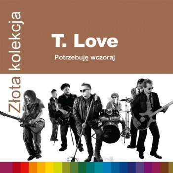 T.Love Potrzebuje Wczoraj (2008 Digital Remaster;)