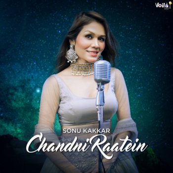 Sonu Kakkar Chandni Raatein