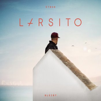 Larsito Etwas bleibt
