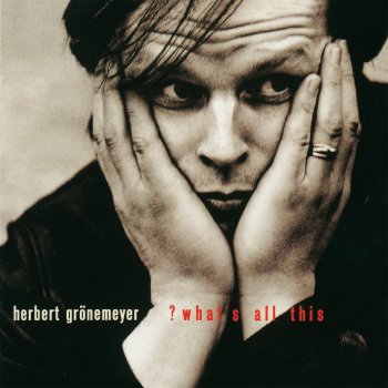 Herbert Grönemeyer What's All This