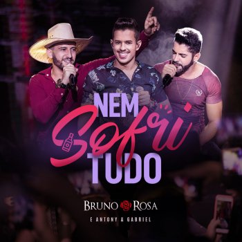 Bruno Rosa feat. Antony & Gabriel Nem Sofri Tudo