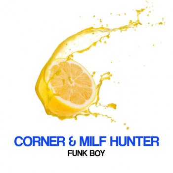 Исполнитель Corner & Milf Hunter, альбом Funk Boy