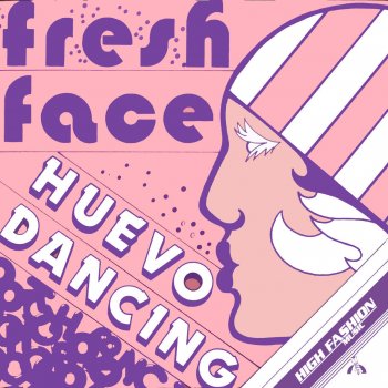 Fresh Face Huevo Dancing (Vocal Version)
