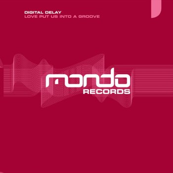 Digital Delay Love Put Us Into A Groove (Koishii & Hush Remix)
