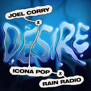 Joel Corry feat. Icona Pop & Rain Radio Desire