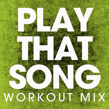 Power Music Workout Play That Song - Workout Mix