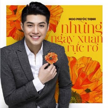 Noo Phước Thịnh Những Ngày Xuân Rực Rỡ