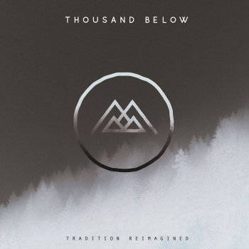 Thousand Below Tradition Reimagined