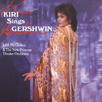 George Gershwin, Dame Kiri Te Kanawa/New Princess Theater Orchestra/John McGlinn, New Princess Theater Orchestra & John McGlinn Oh, Kay!: Someone to watch over me (Ira Gershwin: orch. Hilding Anderson)