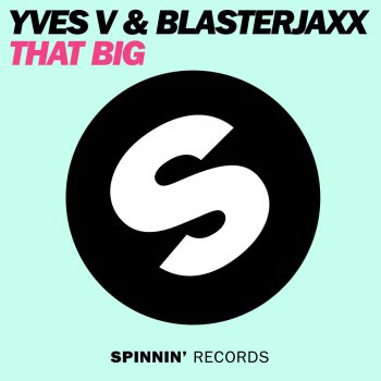 Исполнитель Yves V & Blasterjaxx, альбом That Big
