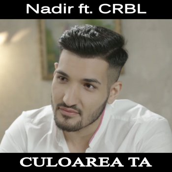 Nadir feat. CRBL Culoarea Ta