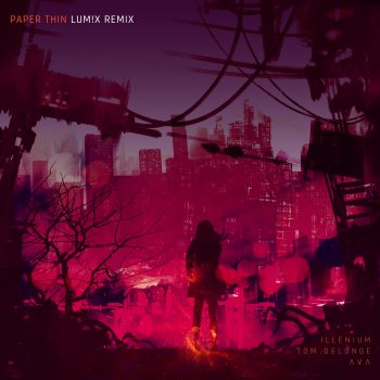 ILLENIUM feat. Tom DeLonge, Angels & Airwaves & LUM!X Paper Thin - LUM!X Remix