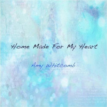 Amy Whitcomb Home Made for My Heart