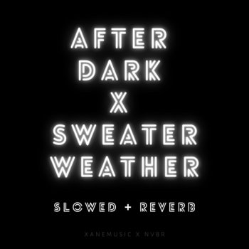 Xanemusic feat. NVBR After Dark x Sweater Weather (slowed + reverb) - Remix