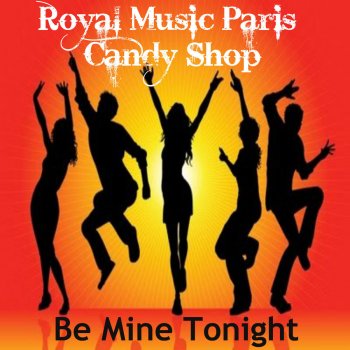 Исполнитель Royal Music Paris & Candy Shop, альбом Be Mine Tonight