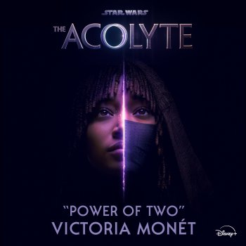 Victoria Monet Power of Two - From "Star Wars: The Acolyte"