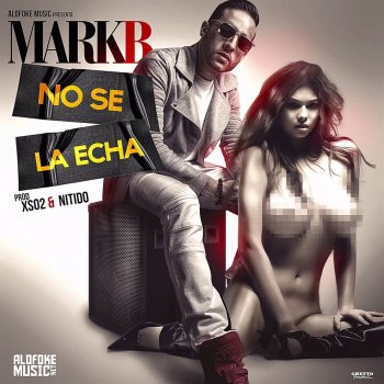 Mark B. No Se la Echa