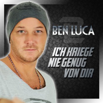 Ben Luca Ich kriege nie genug von Dir