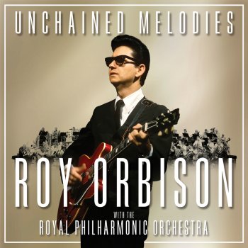 Roy Orbison feat. Royal Philharmonic Orchestra Unchained Melody