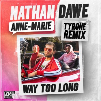 Nathan Dawe Way Too Long (Tyrone Remix)